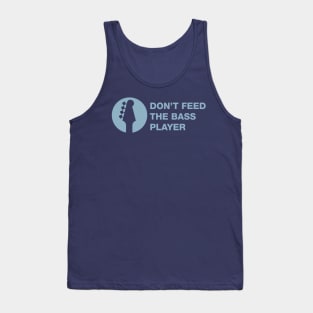 Don't Feed the Bass Player Tank Top